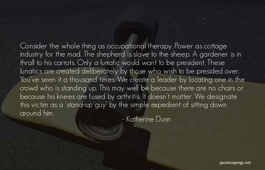 Standing By The President Quotes By Katherine Dunn Standing By The President Quotes By Katherine Dunn