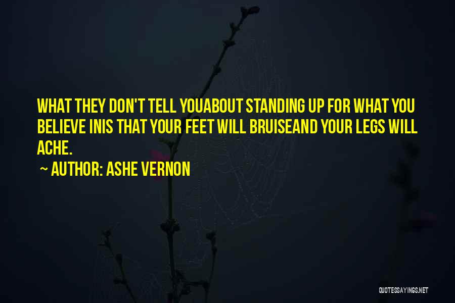 Standing By What You Believe Quotes By Ashe Vernon