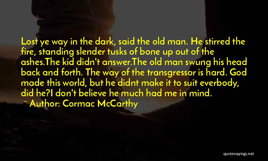 Standing By What You Believe Quotes By Cormac McCarthy