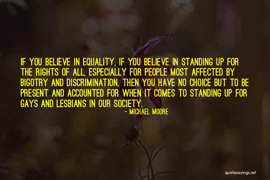 Standing For Equality Quotes By Michael Moore Standing For Equality Quotes By Michael Moore