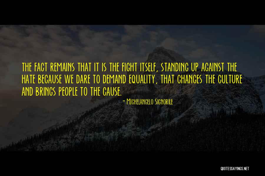 Standing For Equality Quotes By Michelangelo Signorile Standing For Equality Quotes By Michelangelo Signorile