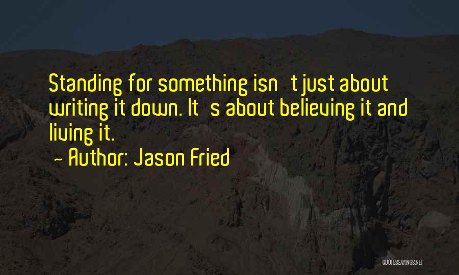 Standing For Something Quotes By Jason Fried