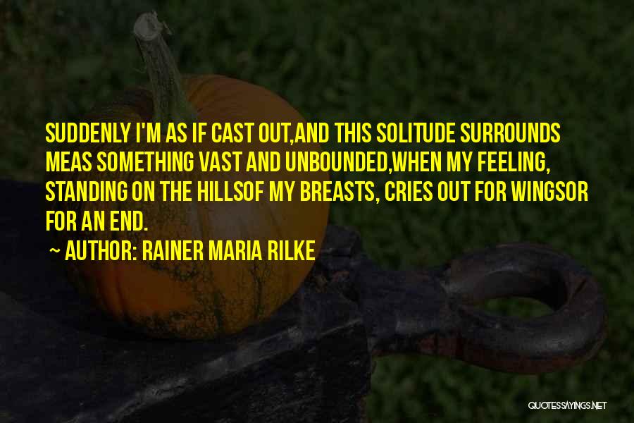 Standing For Something Quotes By Rainer Maria Rilke