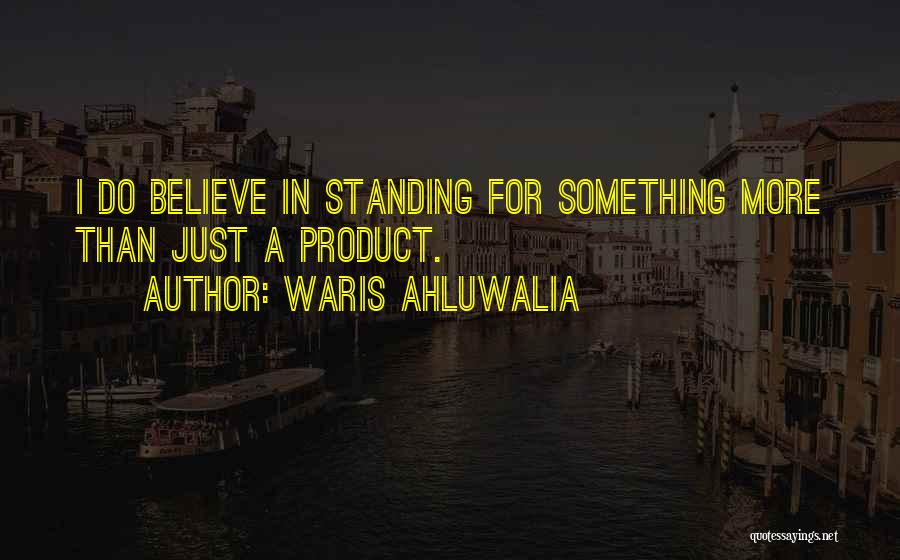 Standing For Something Quotes By Waris Ahluwalia