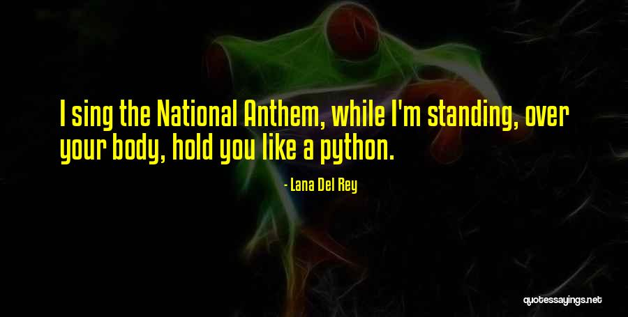 Standing For The National Anthem Quotes By Lana Del Rey