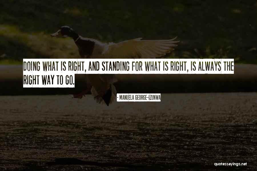 Standing For What Is Right Quotes By Manuela George-Izunwa