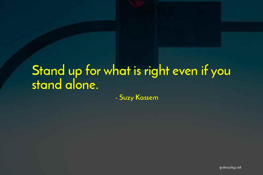 Standing For What Is Right Quotes By Suzy Kassem