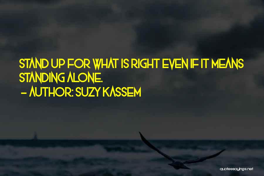 Standing For What Is Right Quotes By Suzy Kassem