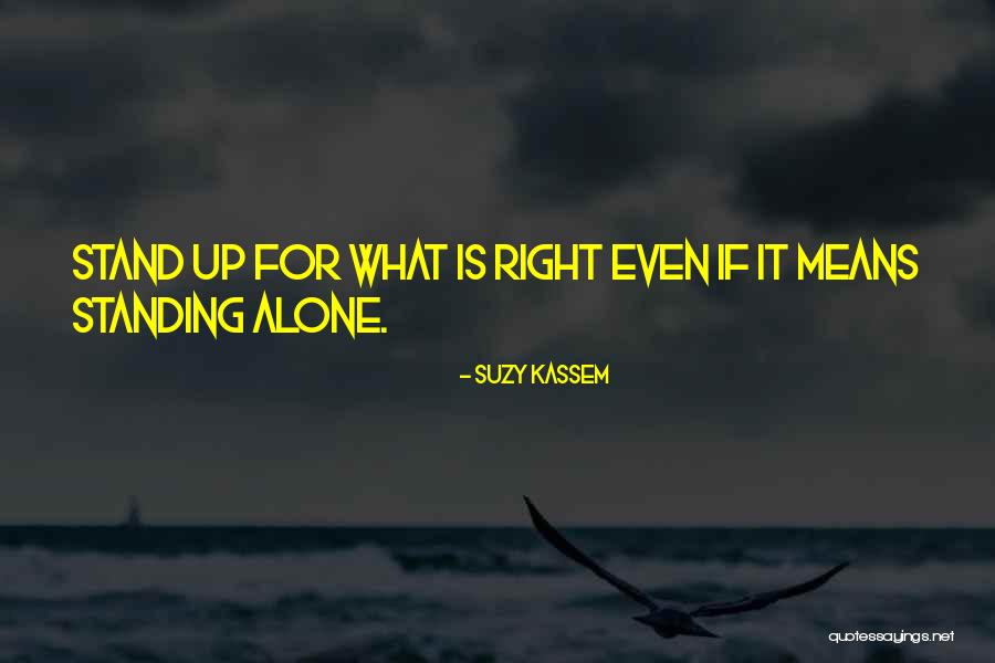 Standing For What Is Right Quotes By Suzy Kassem Standing For What Is Right Quotes By Suzy Kassem