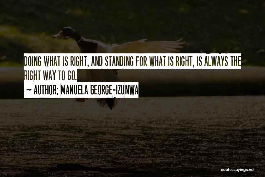 Standing For What's Right Quotes By Manuela George-Izunwa