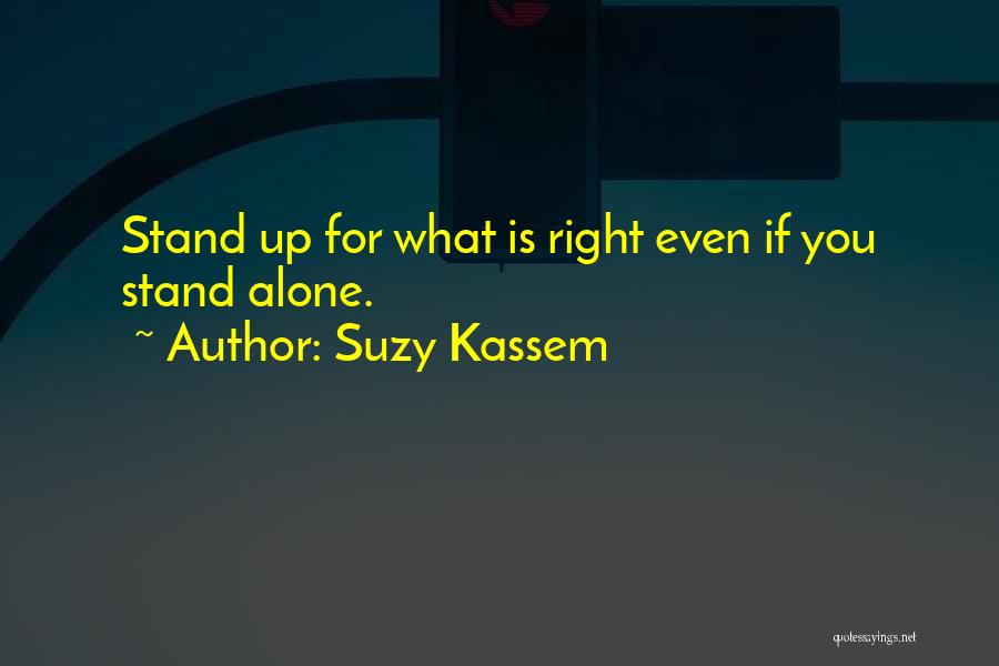 Standing For What's Right Quotes By Suzy Kassem