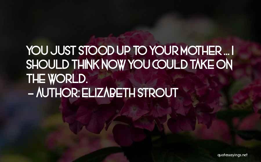 Standing Ground Quotes By Elizabeth Strout