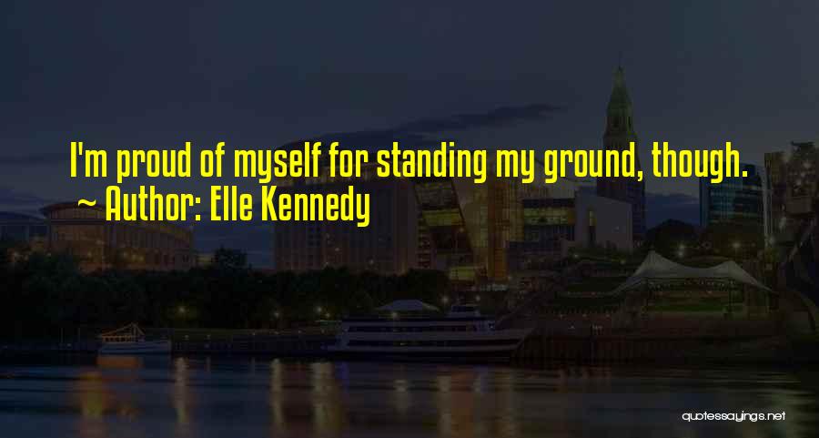 Standing Ground Quotes By Elle Kennedy