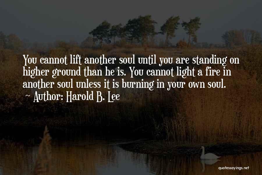 Standing Ground Quotes By Harold B. Lee