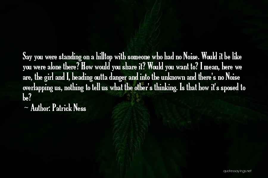 Standing Here Alone Quotes By Patrick Ness