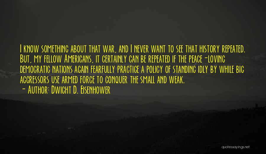 Standing Idly By Quotes By Dwight D. Eisenhower