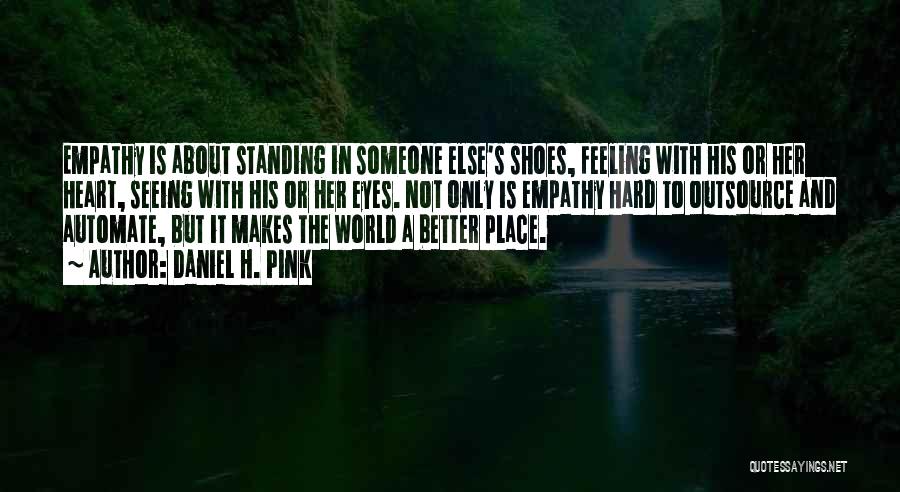 Standing In Someone Else's Shoes Quotes By Daniel H. Pink