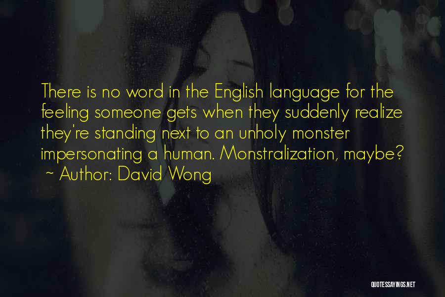 Standing Next To Someone Quotes By David Wong