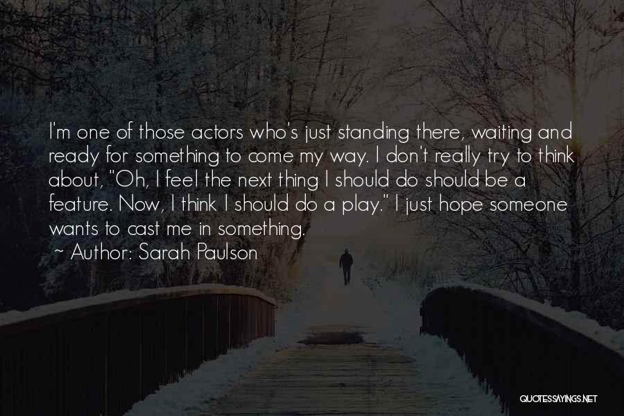 Standing Next To Someone Quotes By Sarah Paulson