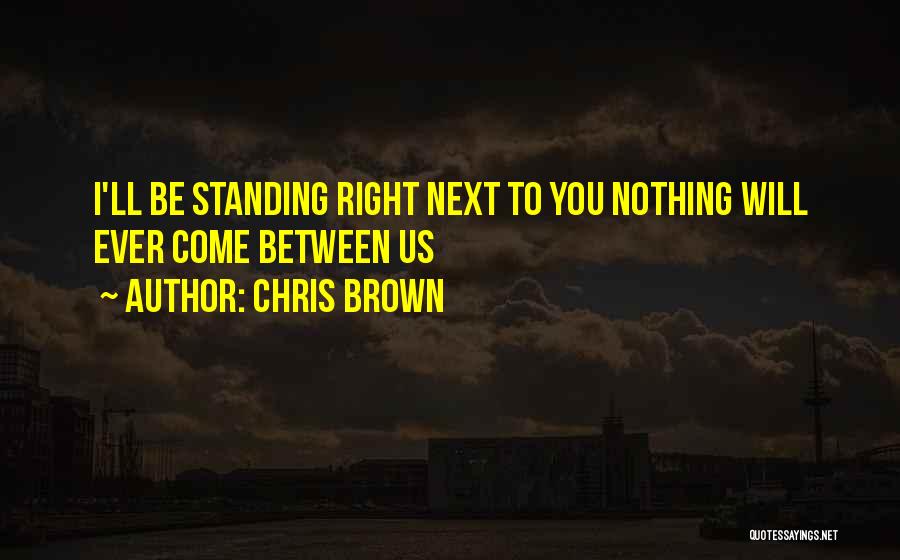 Standing Next To You Quotes By Chris Brown