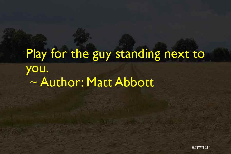 Standing Next To You Quotes By Matt Abbott