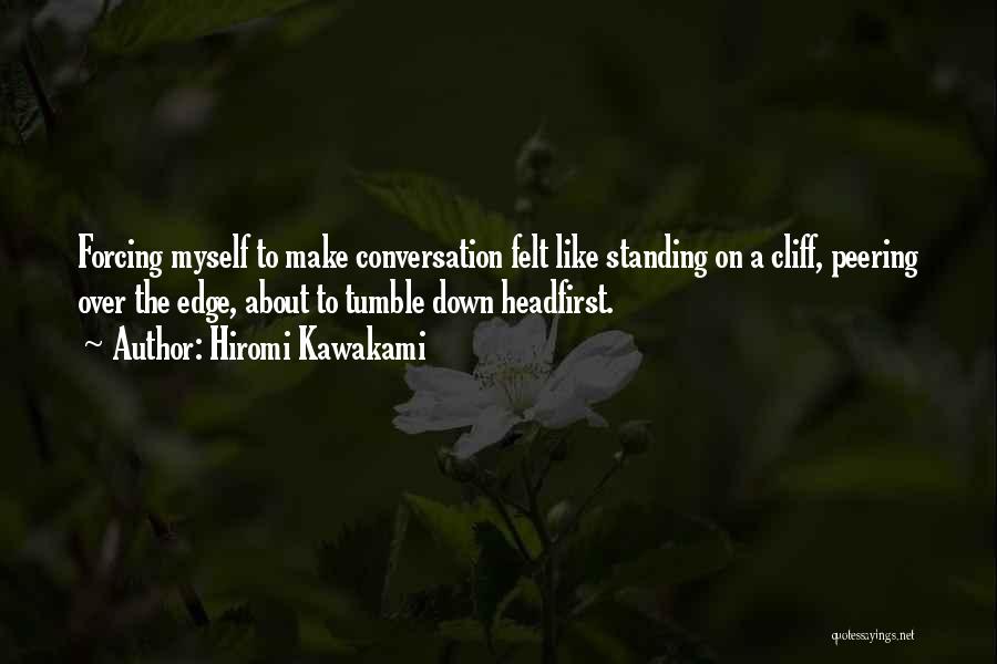 Standing On A Edge Quotes By Hiromi Kawakami