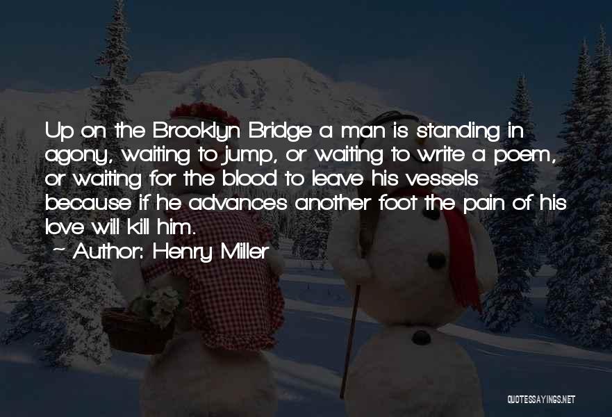 Standing On Bridge Quotes By Henry Miller