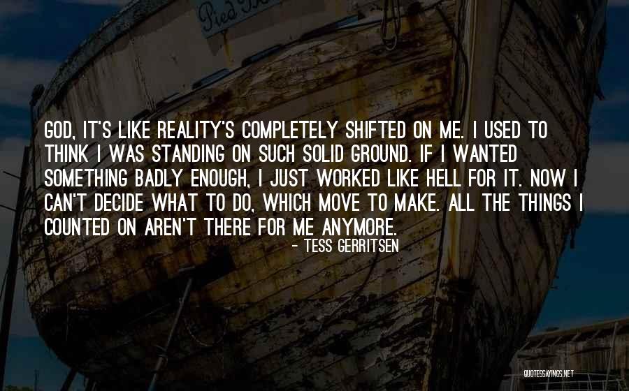 Standing On Solid Ground Quotes By Tess Gerritsen Standing On Solid Ground Quotes By Tess Gerritsen
