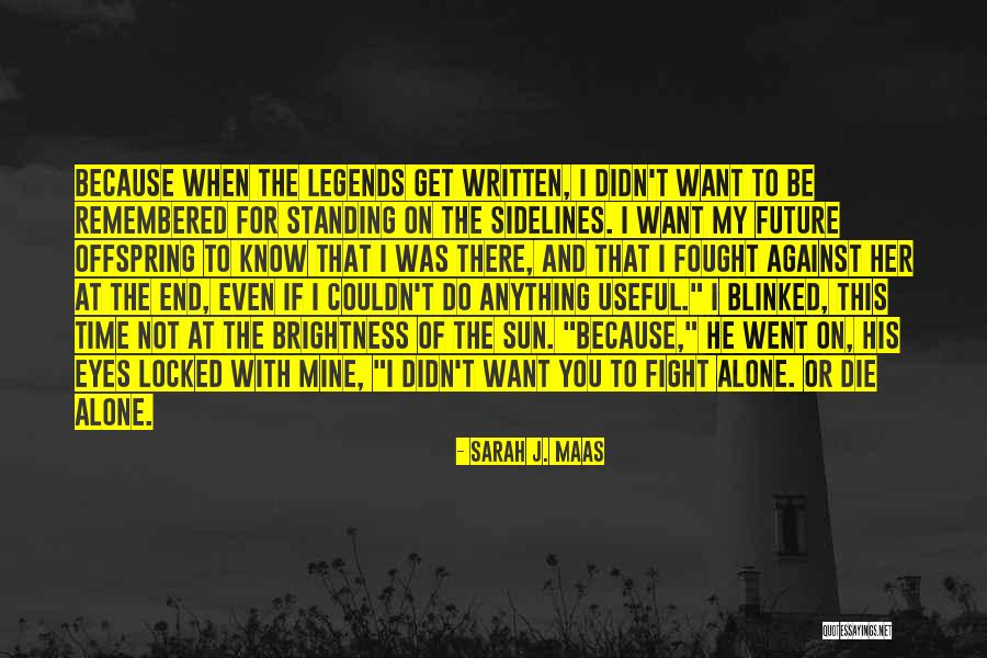 Standing On The Sidelines Quotes By Sarah J. Maas Standing On The Sidelines Quotes By Sarah J. Maas