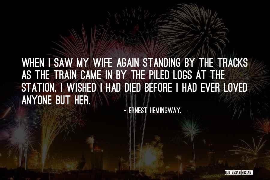 Standing On Train Tracks Quotes By Ernest Hemingway,