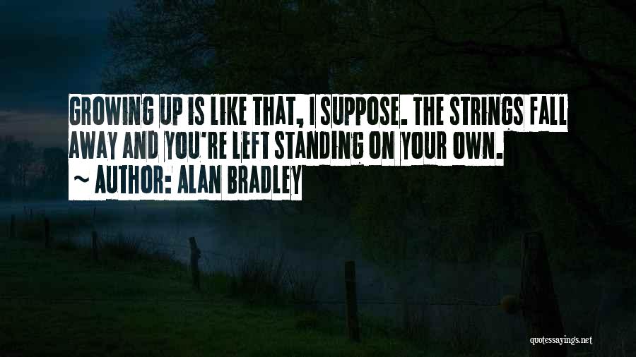 Standing On Your Own Quotes By Alan Bradley