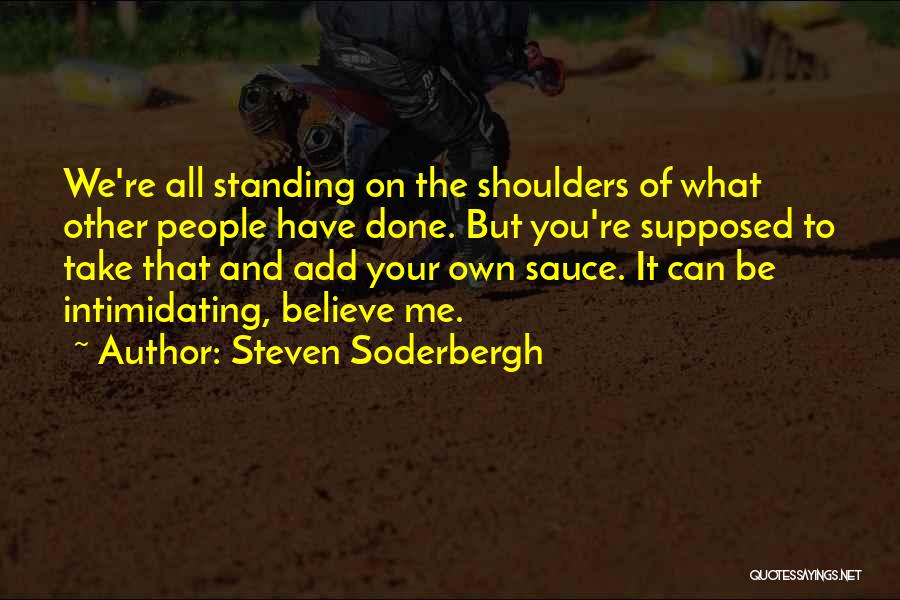 Standing On Your Own Quotes By Steven Soderbergh