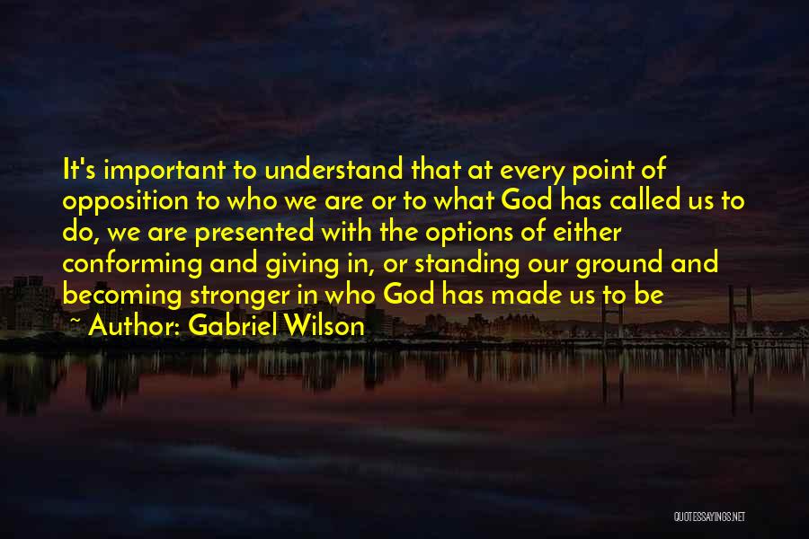 Standing Out And Being Different Quotes By Gabriel Wilson