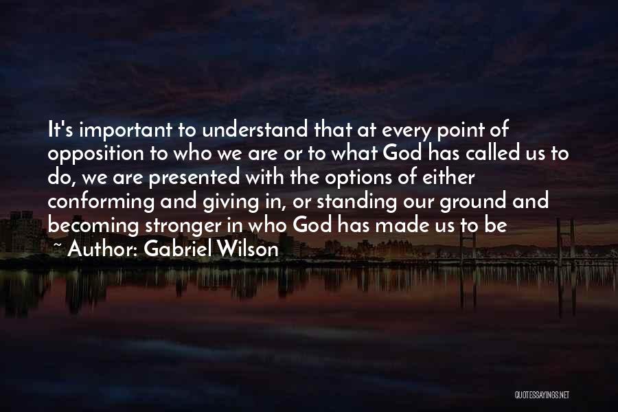 Standing Out Being Different Quotes By Gabriel Wilson