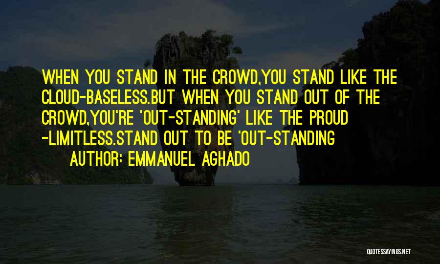 Standing Out From The Crowd Quotes By Emmanuel Aghado