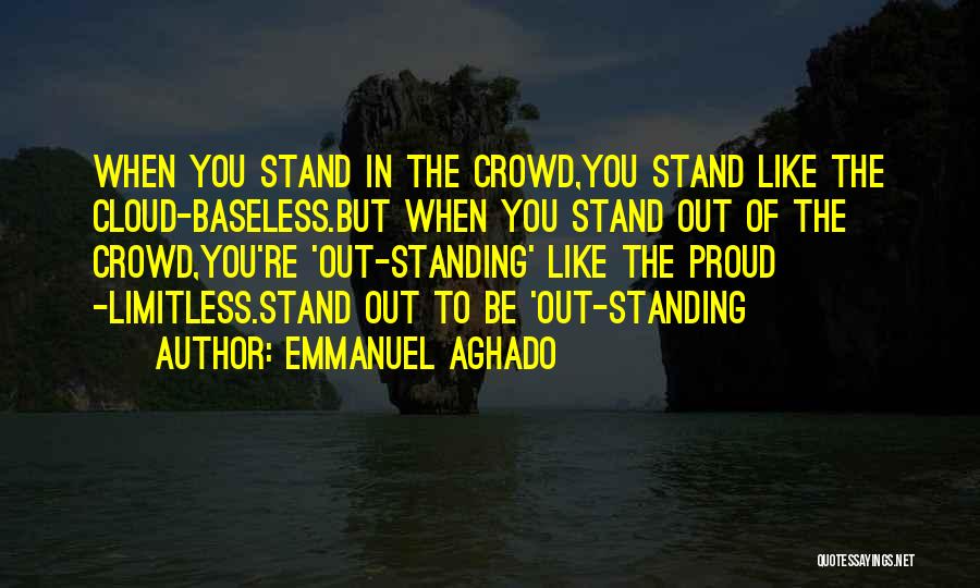 Standing Out In A Crowd Quotes By Emmanuel Aghado