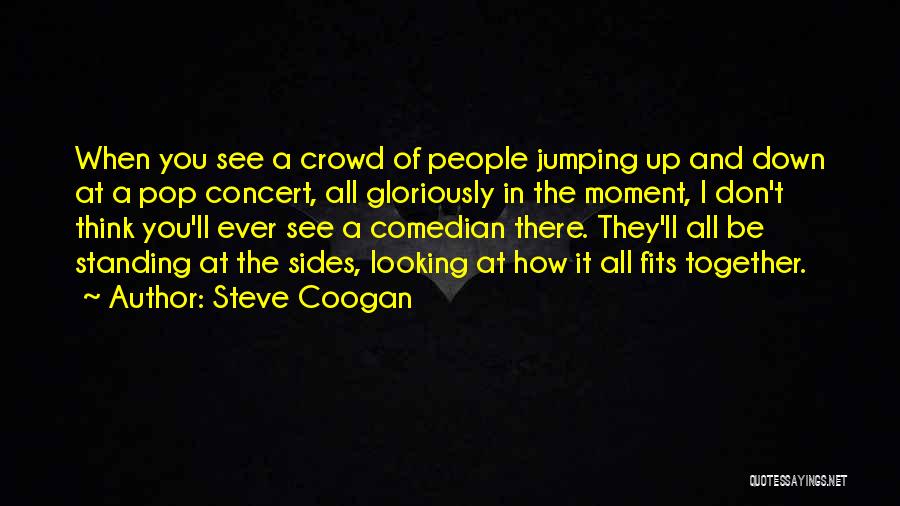 Standing Out In A Crowd Quotes By Steve Coogan