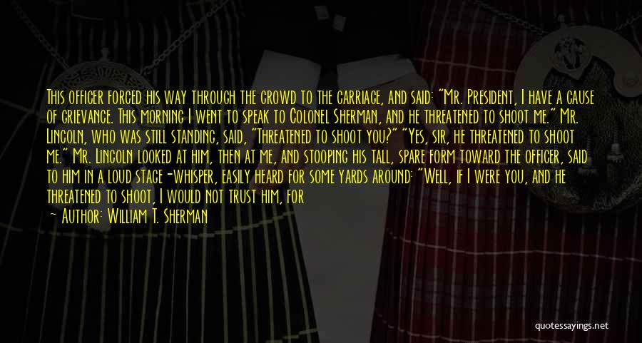 Standing Out In A Crowd Quotes By William T. Sherman