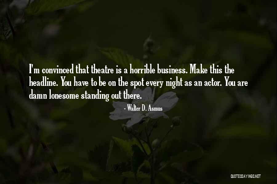 Standing Out In Business Quotes By Walter D. Asmus Standing Out In Business Quotes By Walter D. Asmus