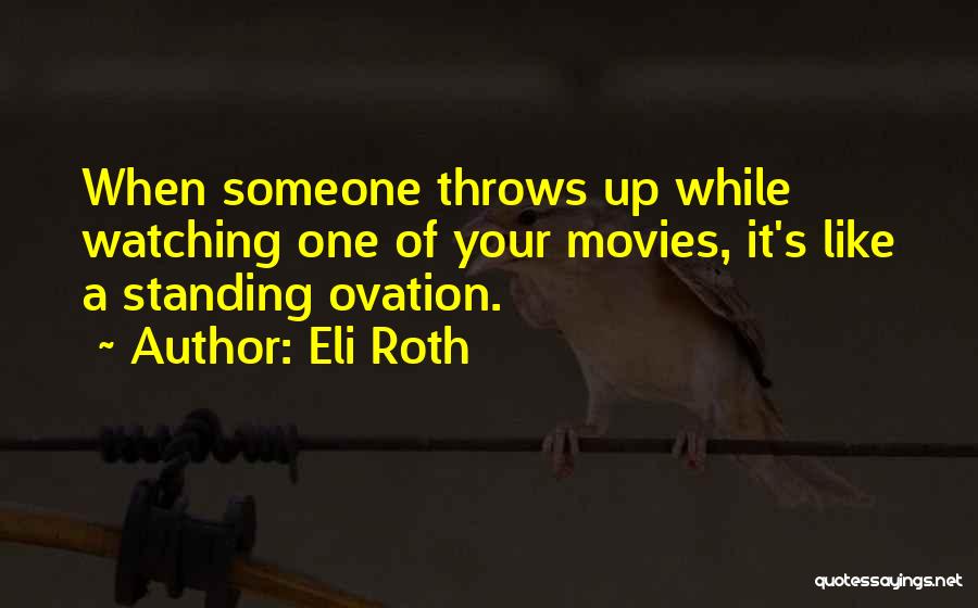 Standing Ovation Quotes By Eli Roth