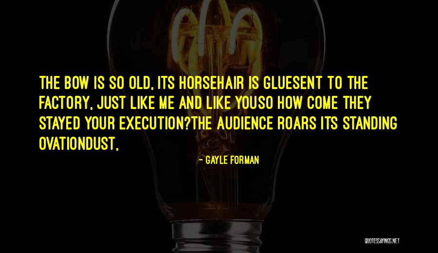 Standing Ovation Quotes By Gayle Forman Standing Ovation Quotes By Gayle Forman