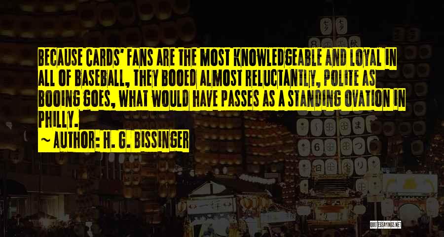 Standing Ovation Quotes By H. G. Bissinger