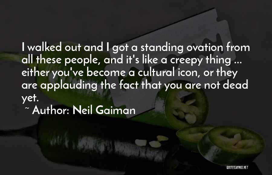 Standing Ovation Quotes By Neil Gaiman