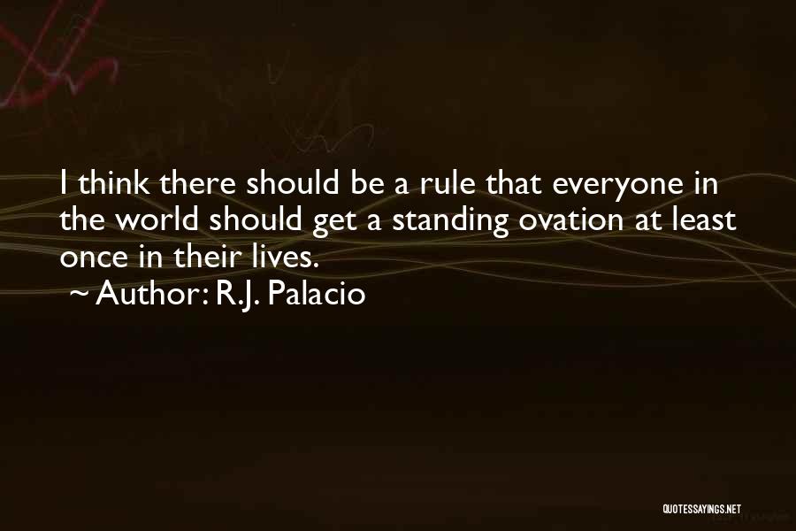 Standing Ovation Quotes By R.J. Palacio