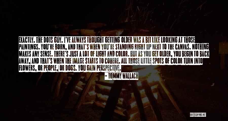 Standing Right Next To You Quotes By Tommy Wallach