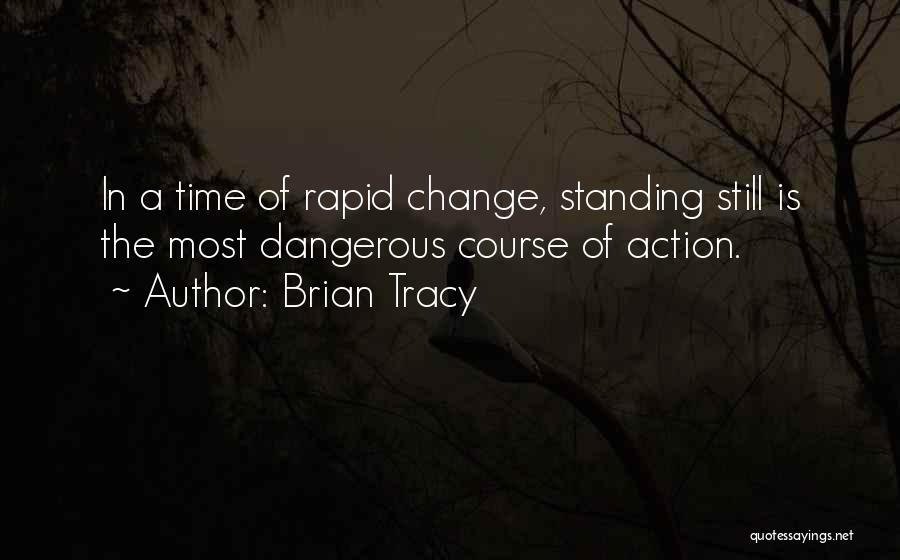 Standing Still In Time Quotes By Brian Tracy