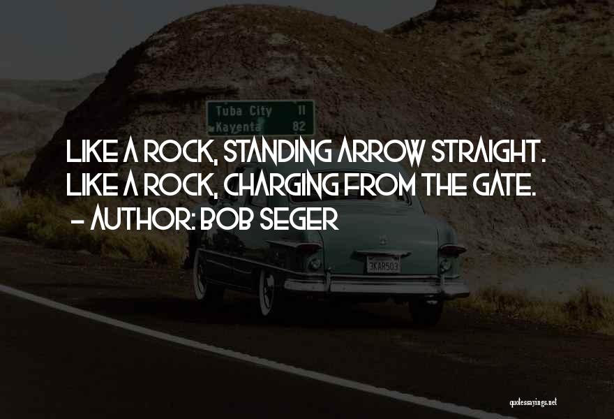 Standing Straight Quotes By Bob Seger