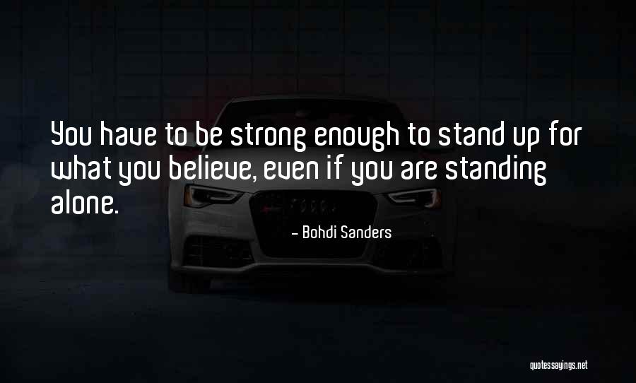 Standing Strong Quotes By Bohdi Sanders Standing Strong Quotes By Bohdi Sanders