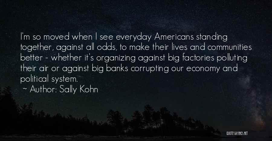 Standing Up Against All Odds Quotes By Sally Kohn