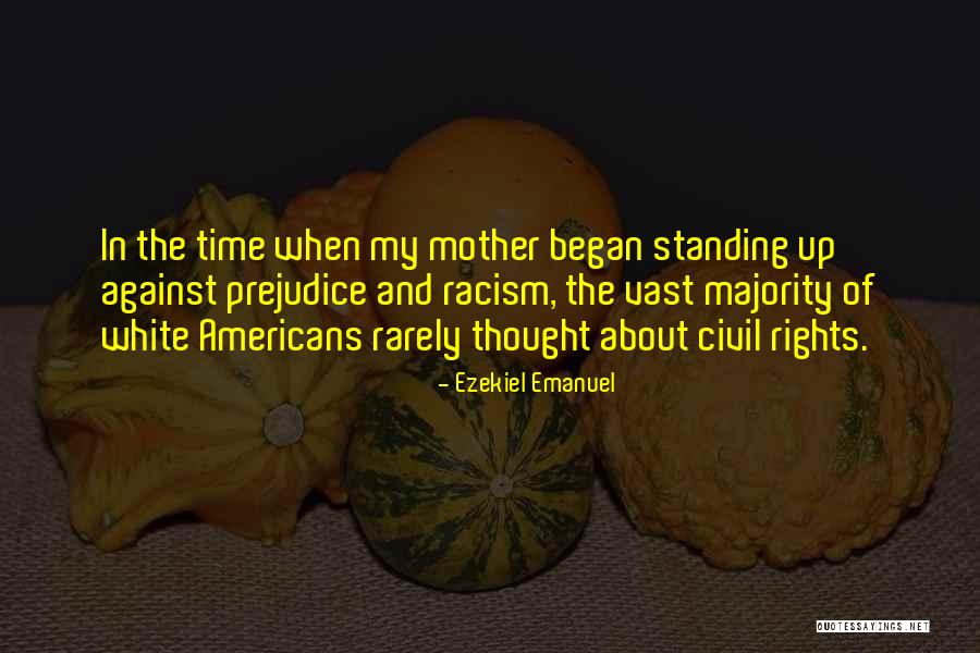 Standing Up Against Racism Quotes By Ezekiel Emanuel